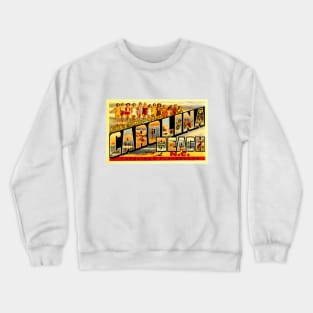 Greetings from Carolina Beach, NC - Vintage Large Letter Postcard Crewneck Sweatshirt